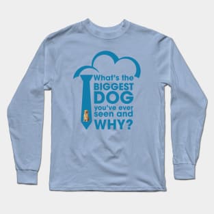 What's the biggest dog... and why? Long Sleeve T-Shirt